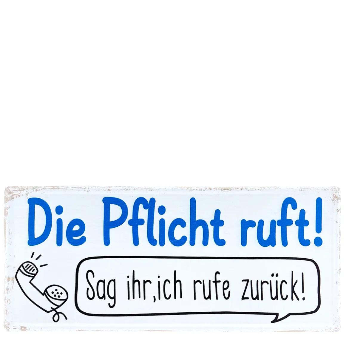 Metall Schild mit Spruch: Die Pflicht ruft! ..., 30x13cm, Gerrys Garden